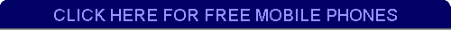 CLICK HERE FOR FREE MOBILE PHONES